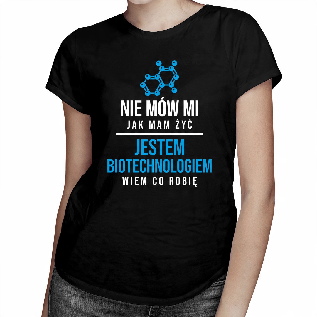 

Nie mów mi jak mam żyć - biotechnolog - dla niej