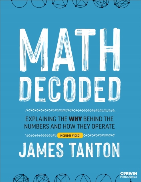 Math Decoded: Explaining the Why Behind the Numbers and How They ...