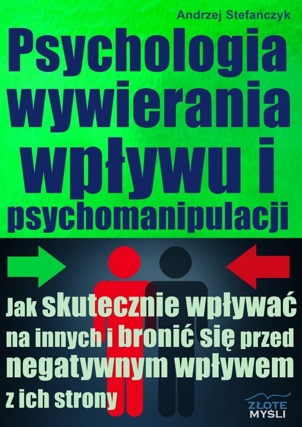 

Psychologia Wywierania Wpływu I Psychomanipulacj..
