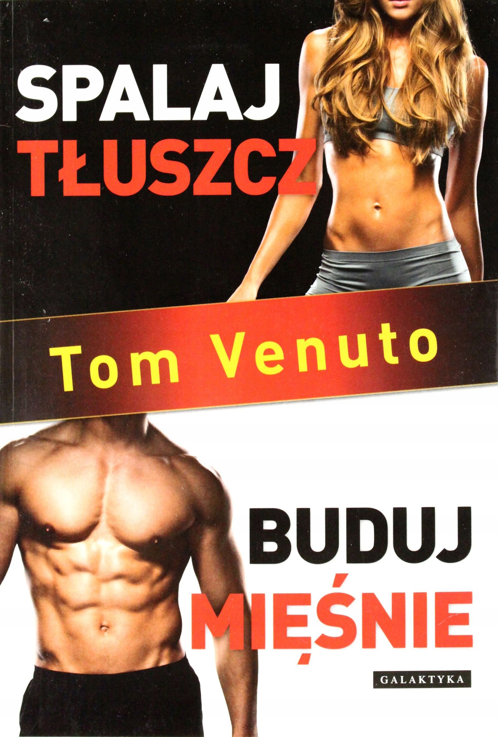SPALAJ TŁUSZCZ BUDUJ MIĘŚNIE - Tom Venuto [KSIĄŻKA