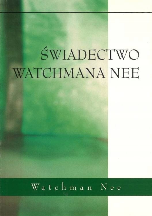 Świadectwo Watchmana Nee - Watchman Nee