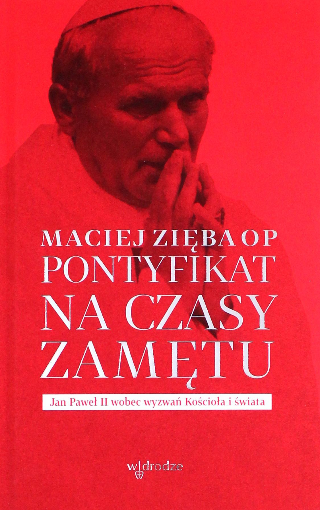 Pontyfikat Na Czasy Zamętu. Jan Paweł II Wobec Wyz