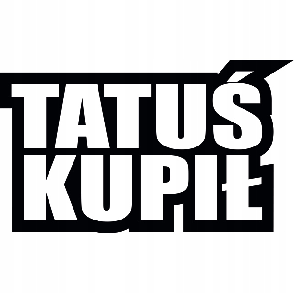 

Naklejka na samochód auto Tatuś Kupił 14x8