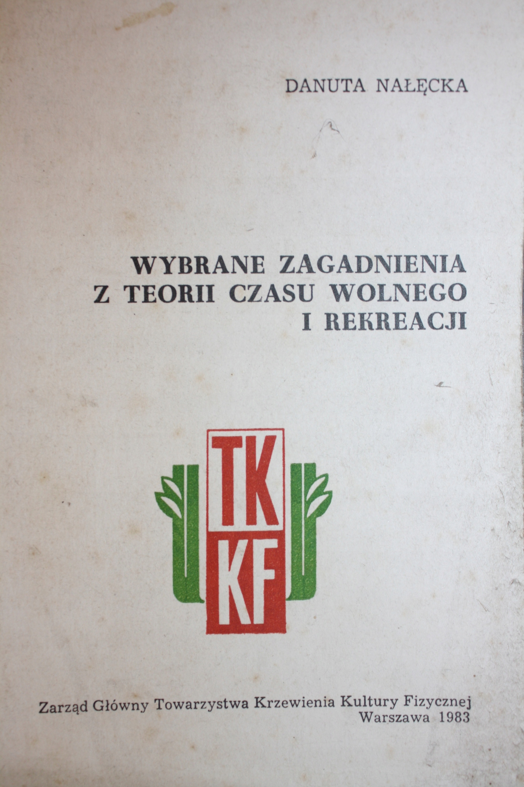 ZAGADNIENIA Z TEORII CZASU WOLNEGO I REKREACJI