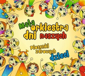 

Orkiestra Dni Naszych Piosenki zdrowych dzieci