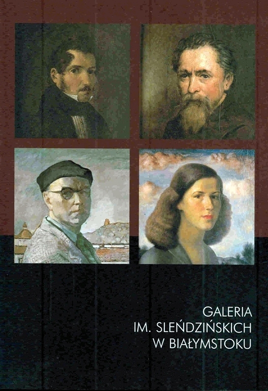 GALERIA IM. SLEŃDZIŃSKICH W BIAŁYMSTOKU (Album)