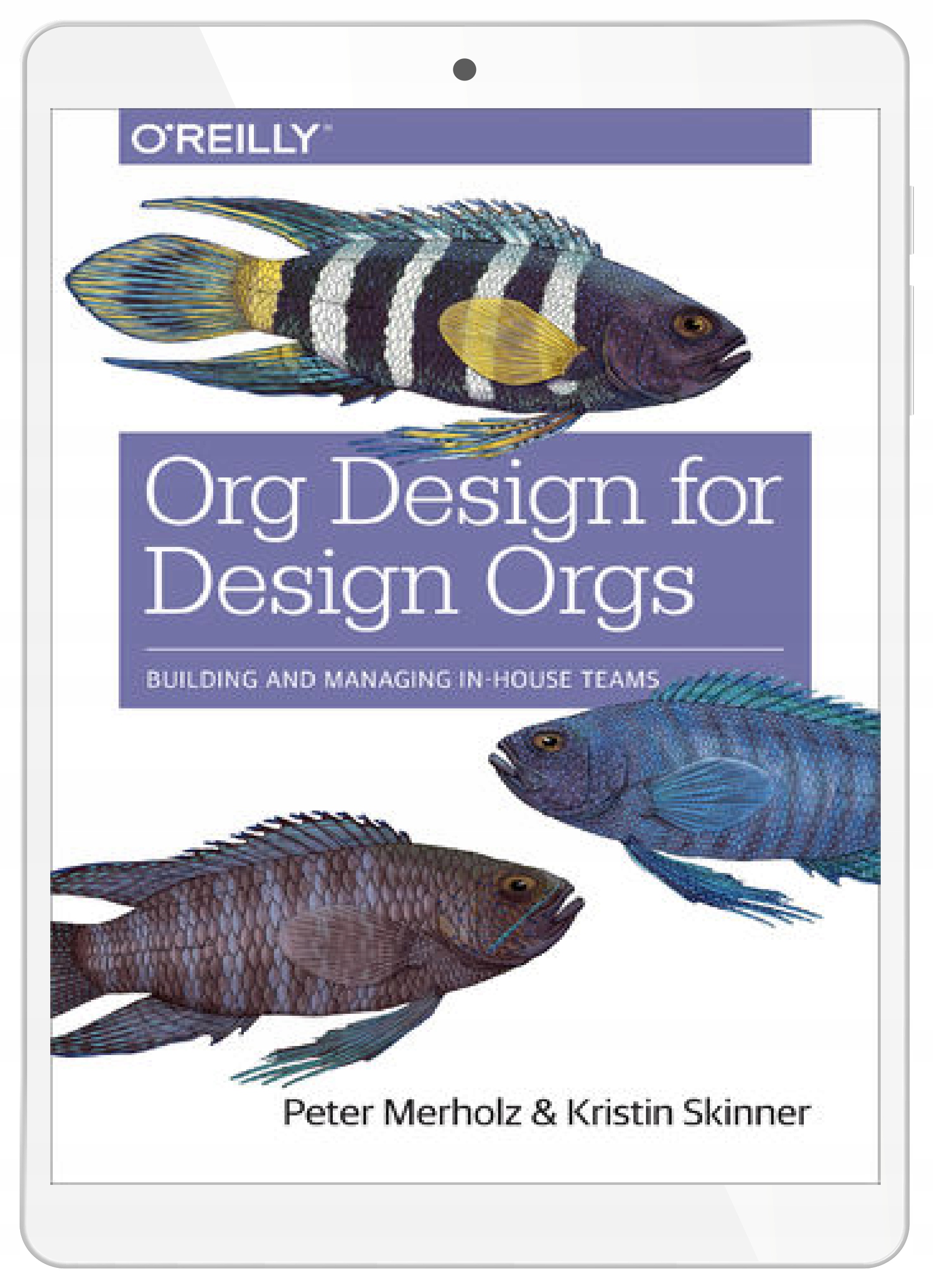 Org Design for Design Orgs. Building and Managing