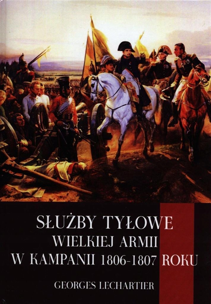 SŁUŻBY TYŁOWE WIELKIEJ ARMII W KAMPANII 1806-1807