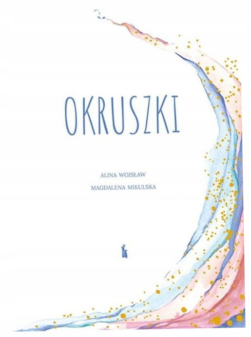Okruszki. 26 historii spisanych przez rodziców... Alina Wojsław
