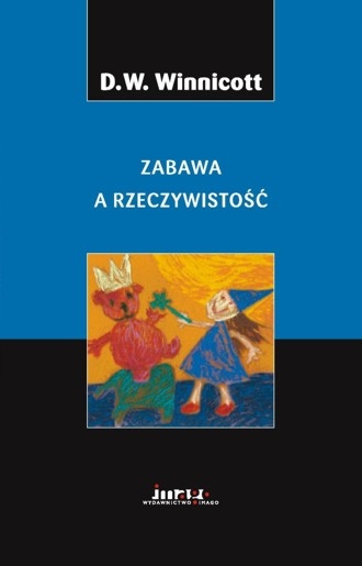 

Zabawa a rzeczywistość Donald Woods Winnicott