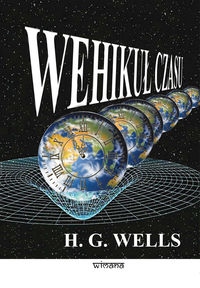 

Wehikuł Czasu Nowy Przekład Herbert George Wells