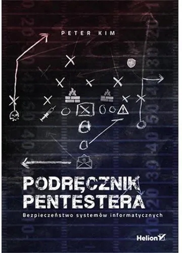 Podręcznik pentestera. Bezpieczeństwo systemów informatycznych. Peter Kim