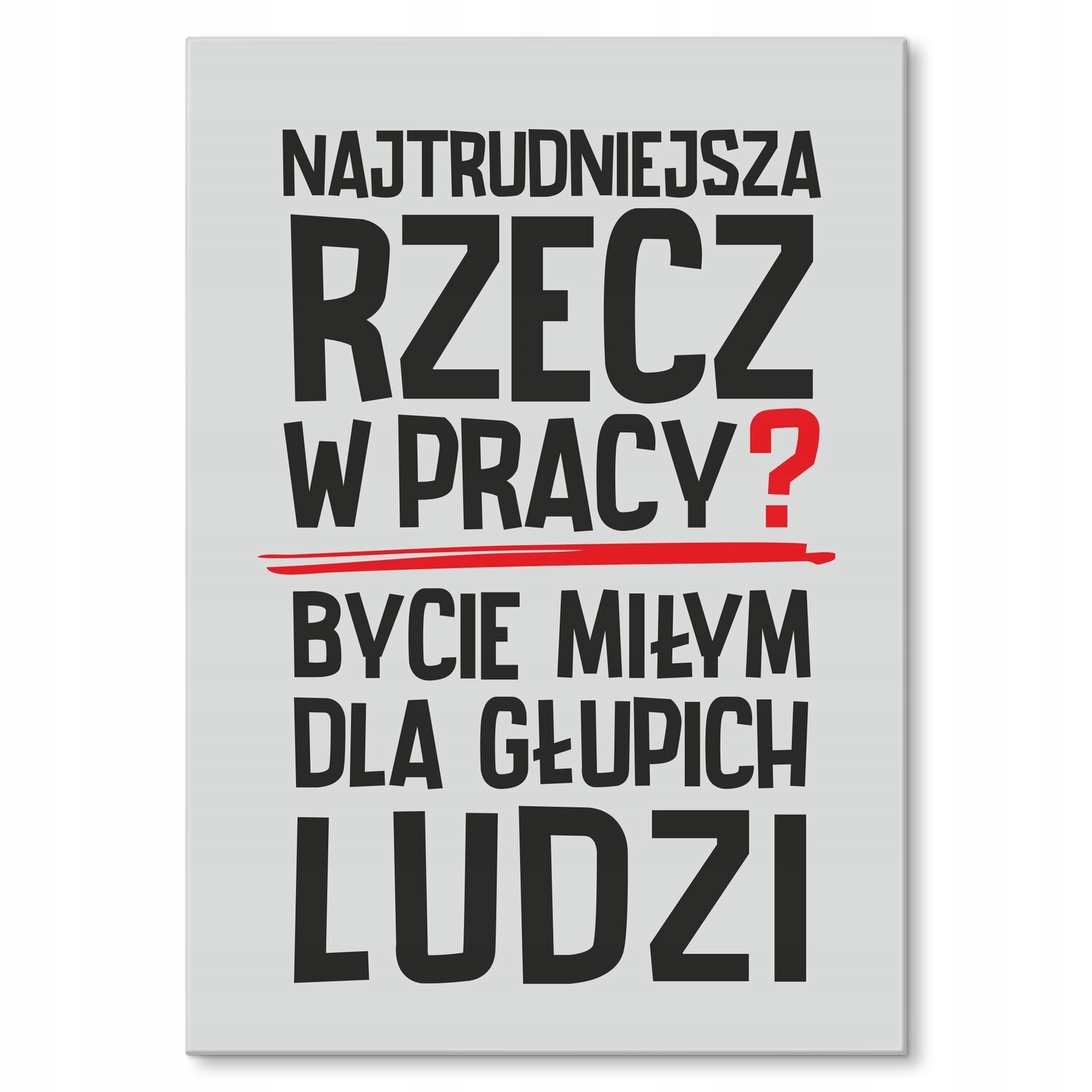 Kovový plakát Nejtěžší věc při práci Štítek Plech 42 x 59,4 cm Gra