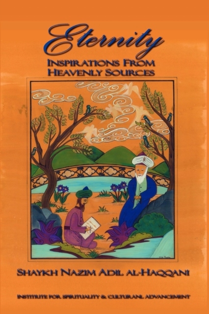 Eternity: Insprirations from Heavenly Sources SHAYKH MUHAMMAD NAZIM HAQQANI
