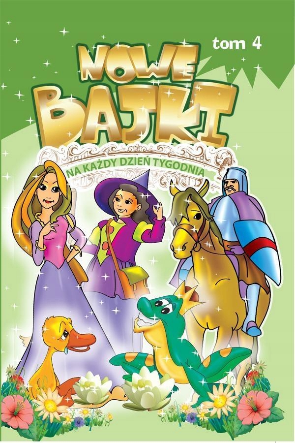 NOWE BAJKI NA KAŻDY DZIEŃ TYGODNIA T.4 PRACA ZBIOROWA