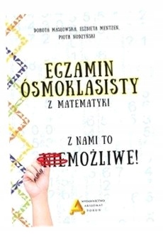 EGZAMIN OŚMIOKLASISTY Z MATEMATYKI - Z NAMI TO. . . . DOROTA..