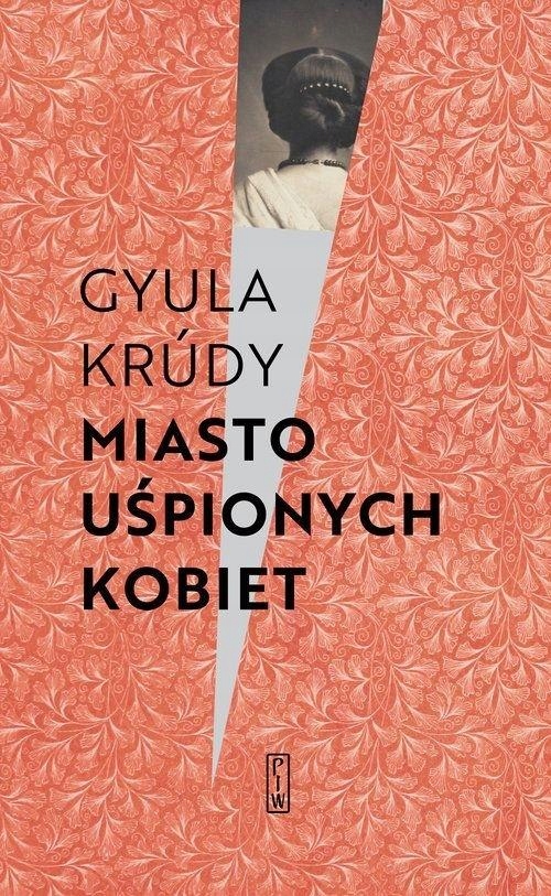 

Miasto Uśpionych Kobiet, Gyula Krudy