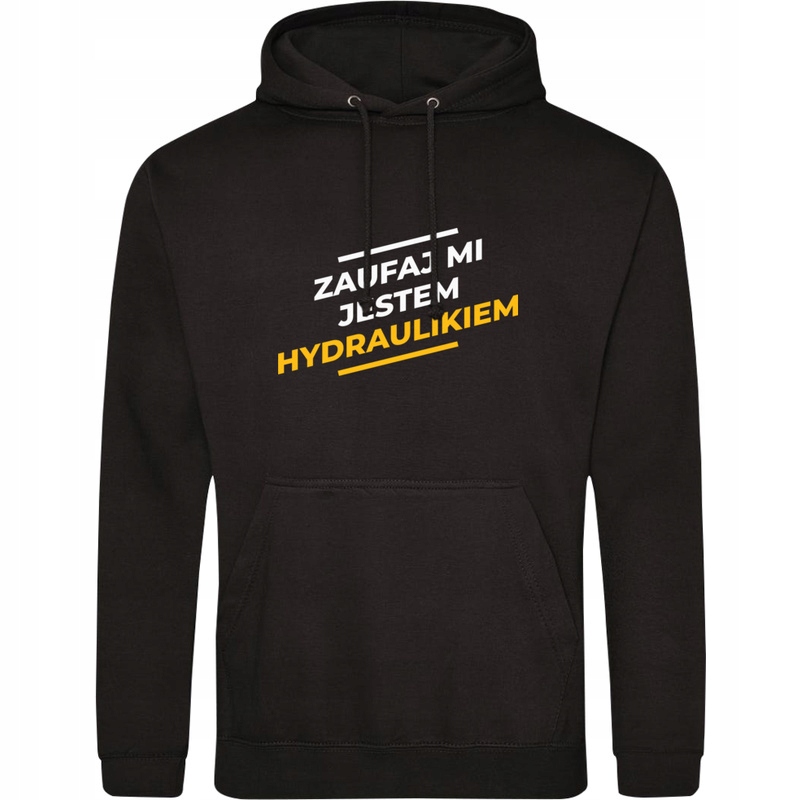 

Zaufaj mi jestem hydraulikiem bluza kapturem