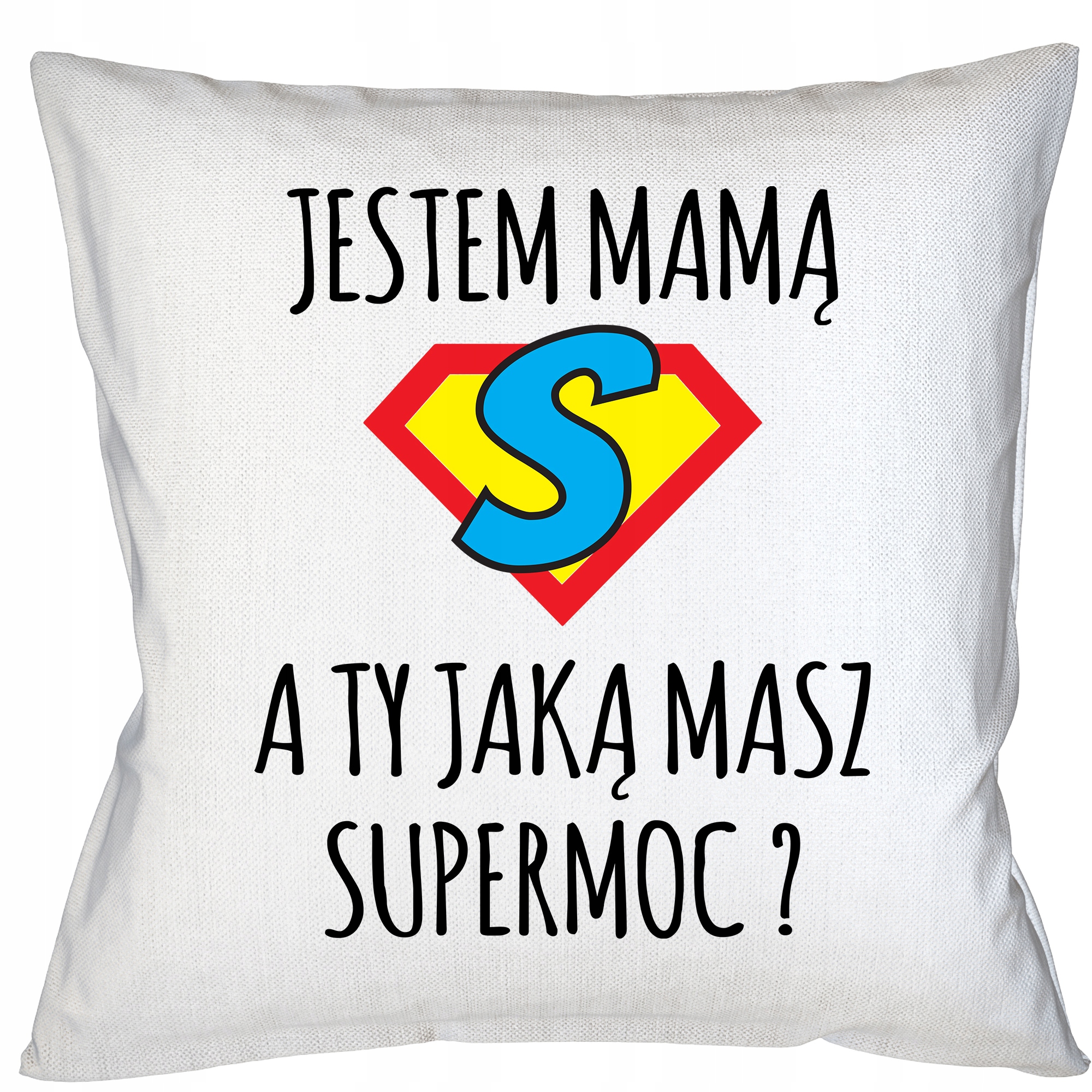 

Poduszka Jestem Mamą Jaką Masz Super Moc Prezent
