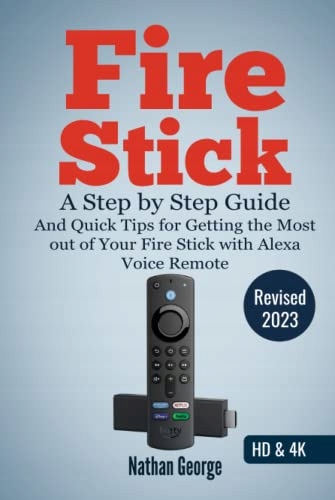 George, Nathan Fire Stick: A Step by Step Guide and Quick Tips for Getting