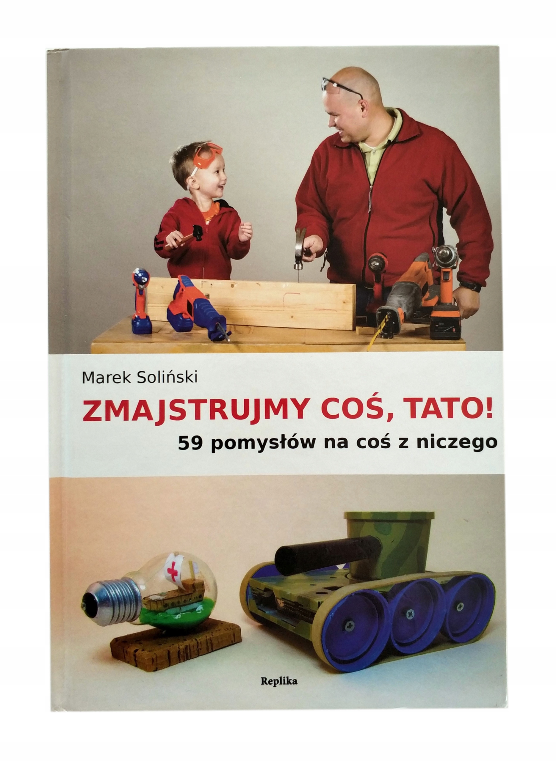Zmajstrujmy Coś Tato, Marek Soliński,