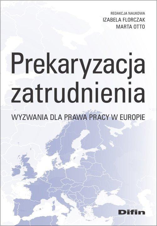 Prekaryzacja zatrudnienia Wyzwania dla prawa pracy