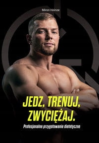 JEDZ TRENUJ ZWYCIĘŻAJ HEINZE MIRON PROFESJONALNE
