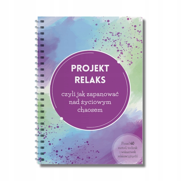 Projekt relaks jak zapanować nad życiowym chaosem