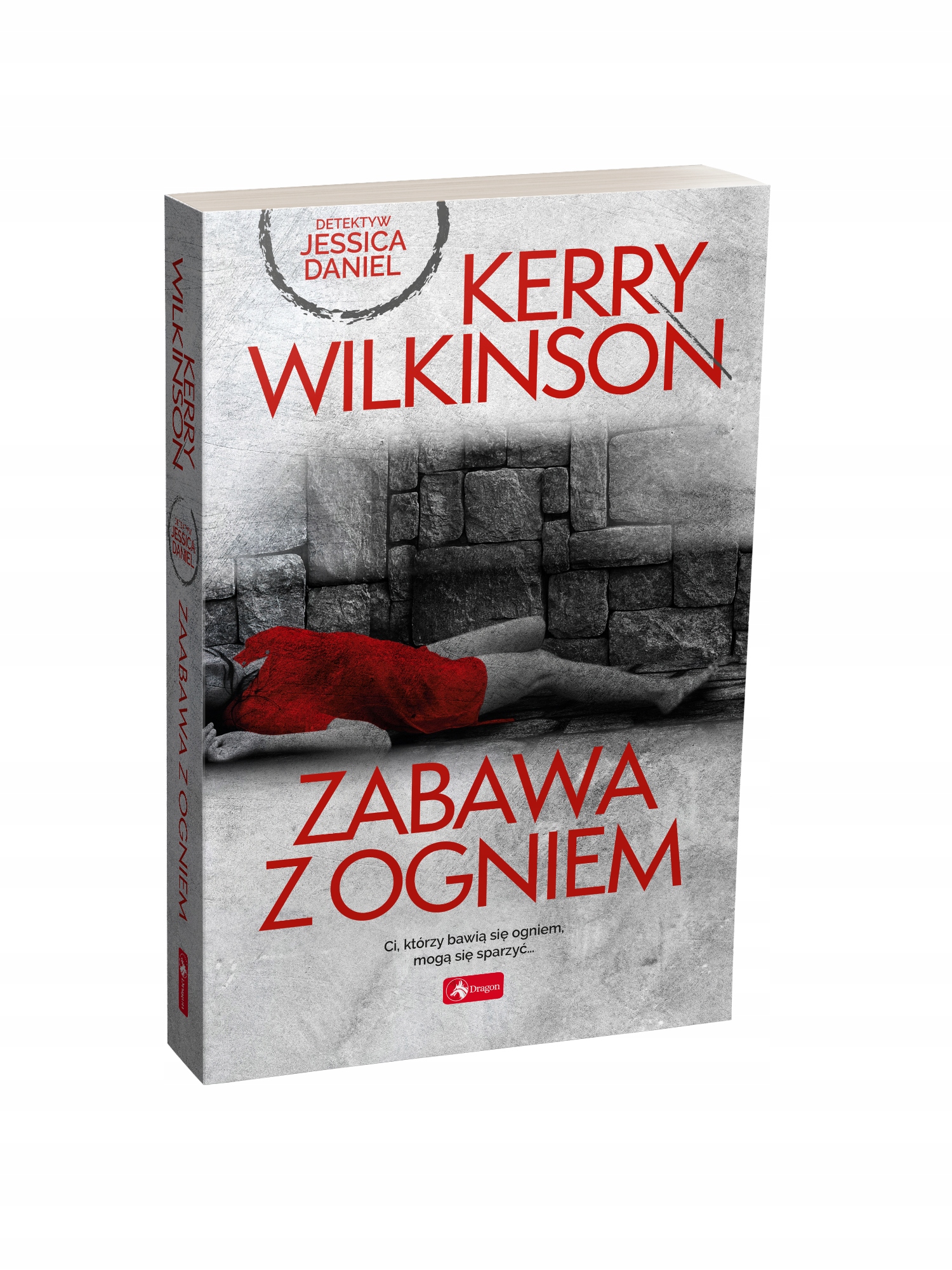 

Zabawa z ogniem. Kerry Wilkinson 2022
