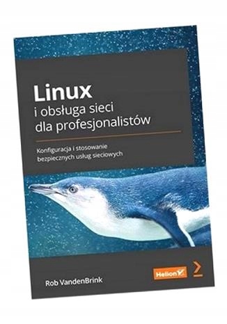 LINUX I OBSŁUGA SIECI DLA PROFESJONALISTÓW ROB VANDENBRINK