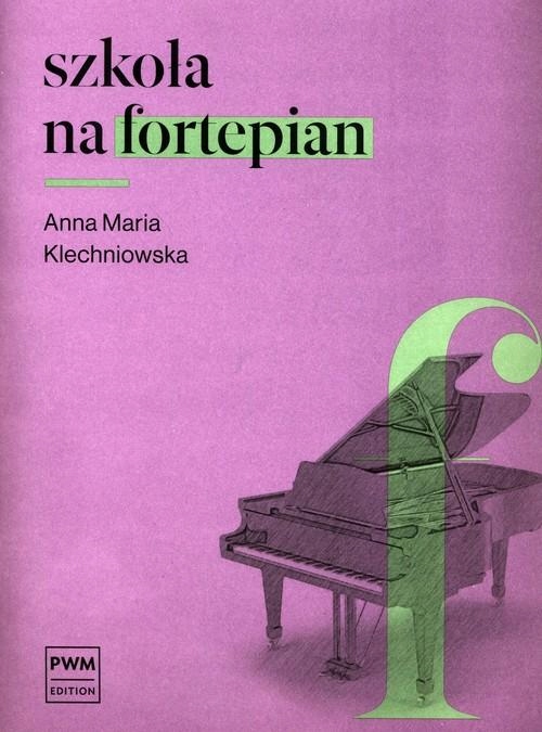 SZKOŁA NA FORTEPIAN, KLECHNIOWSKA ANNA MARIA