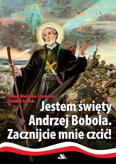 

Jestem święty Andrzej Bobola. Zacznijcie mnie...