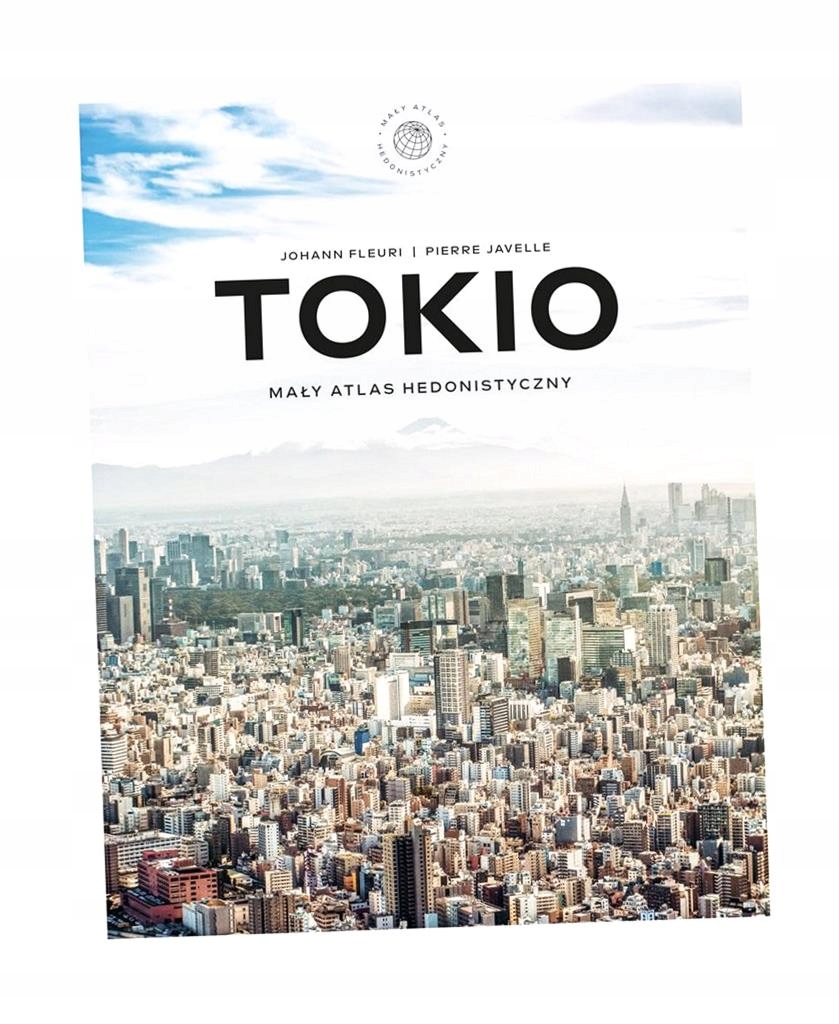 Tokio. Mały Atlas Hedonistyczny Johann Fleuri, Agnieszka Dywan