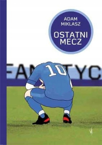 Ostatni Mecz, Adam Miklasz