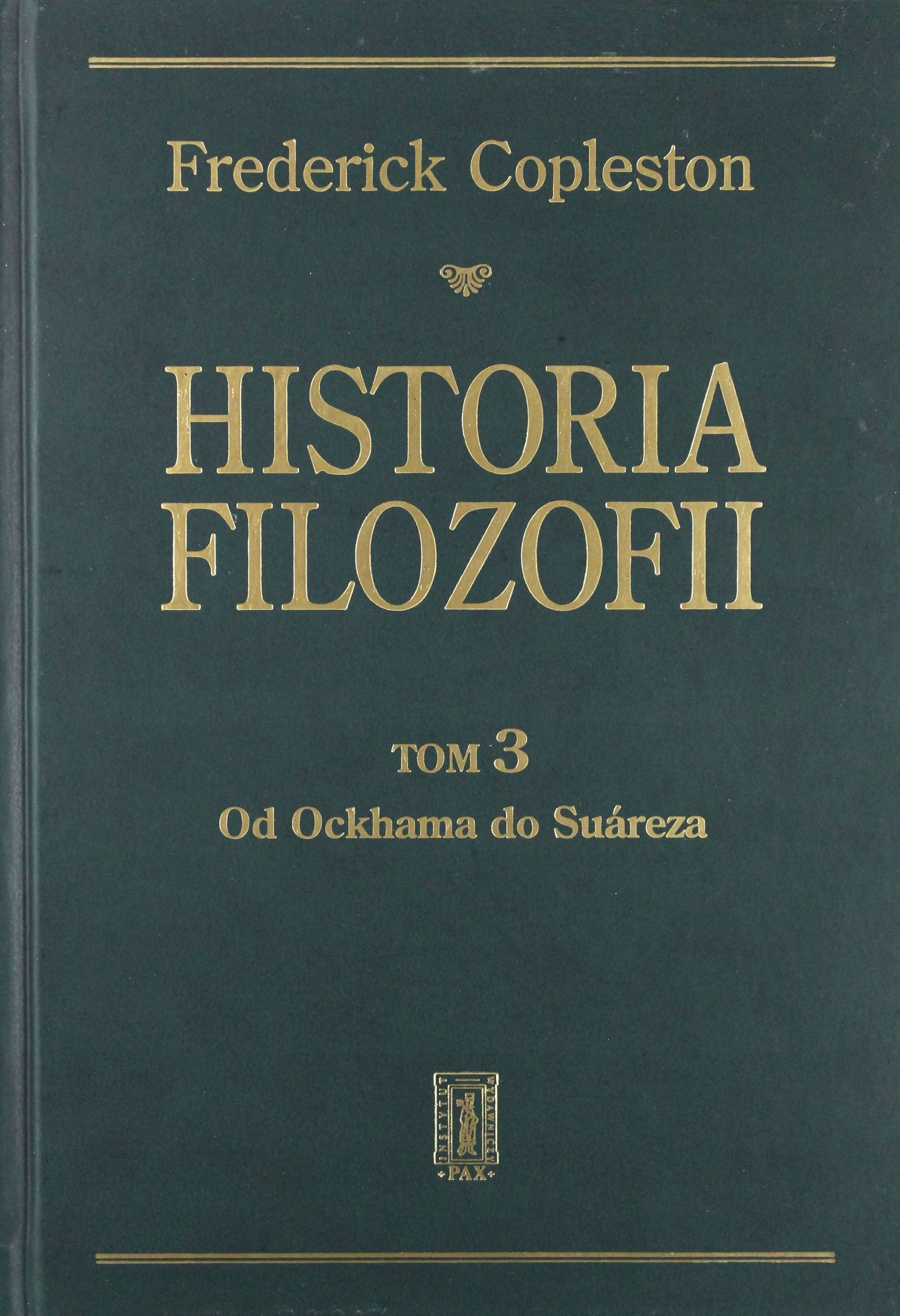 HISTORIA FILOZOFII TOM 3 OD OCKHAMA DO SUAREZA (TWARDA) - Frederick Coplest