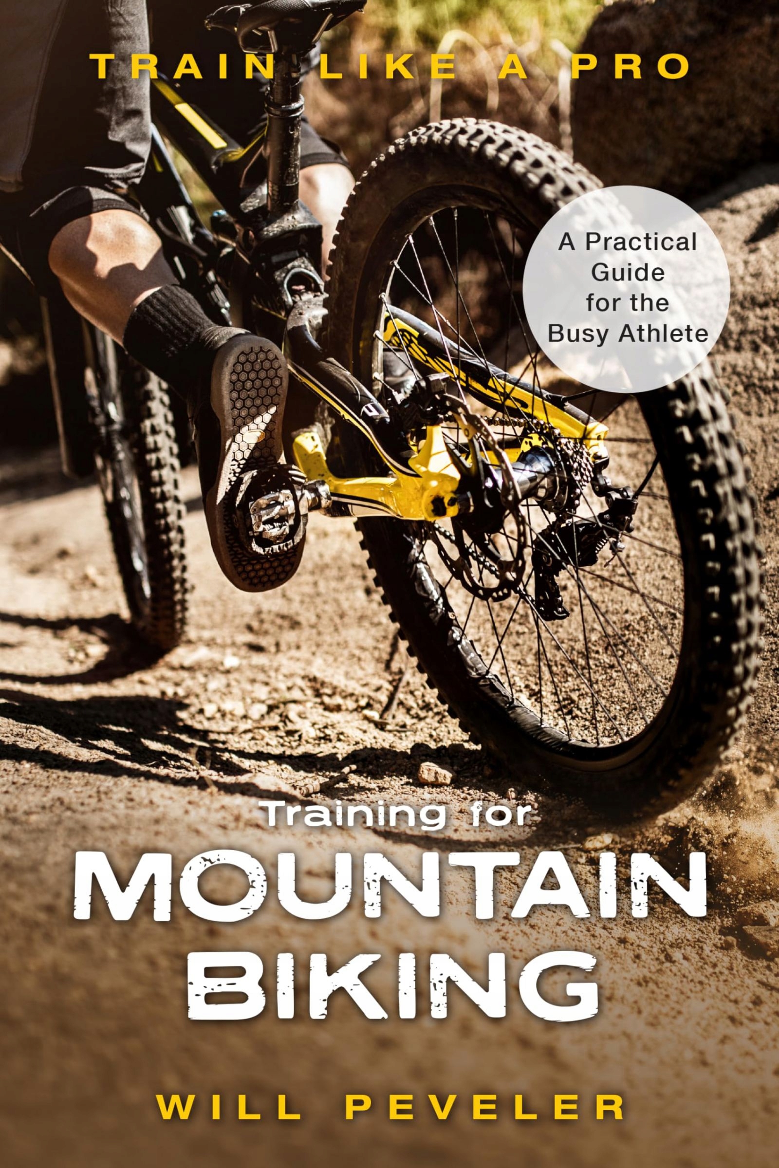 TRAINING FOR MOUNTAIN BIKING: A PRACTICAL GUIDE FOR THE BUSY ATHLETE (TRAIN