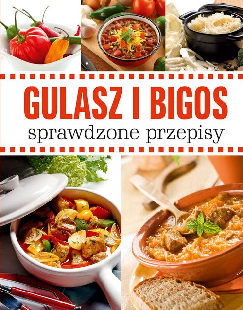 Gulasz I Bigos Sprawdzone Przepisy Praca zbiorowa