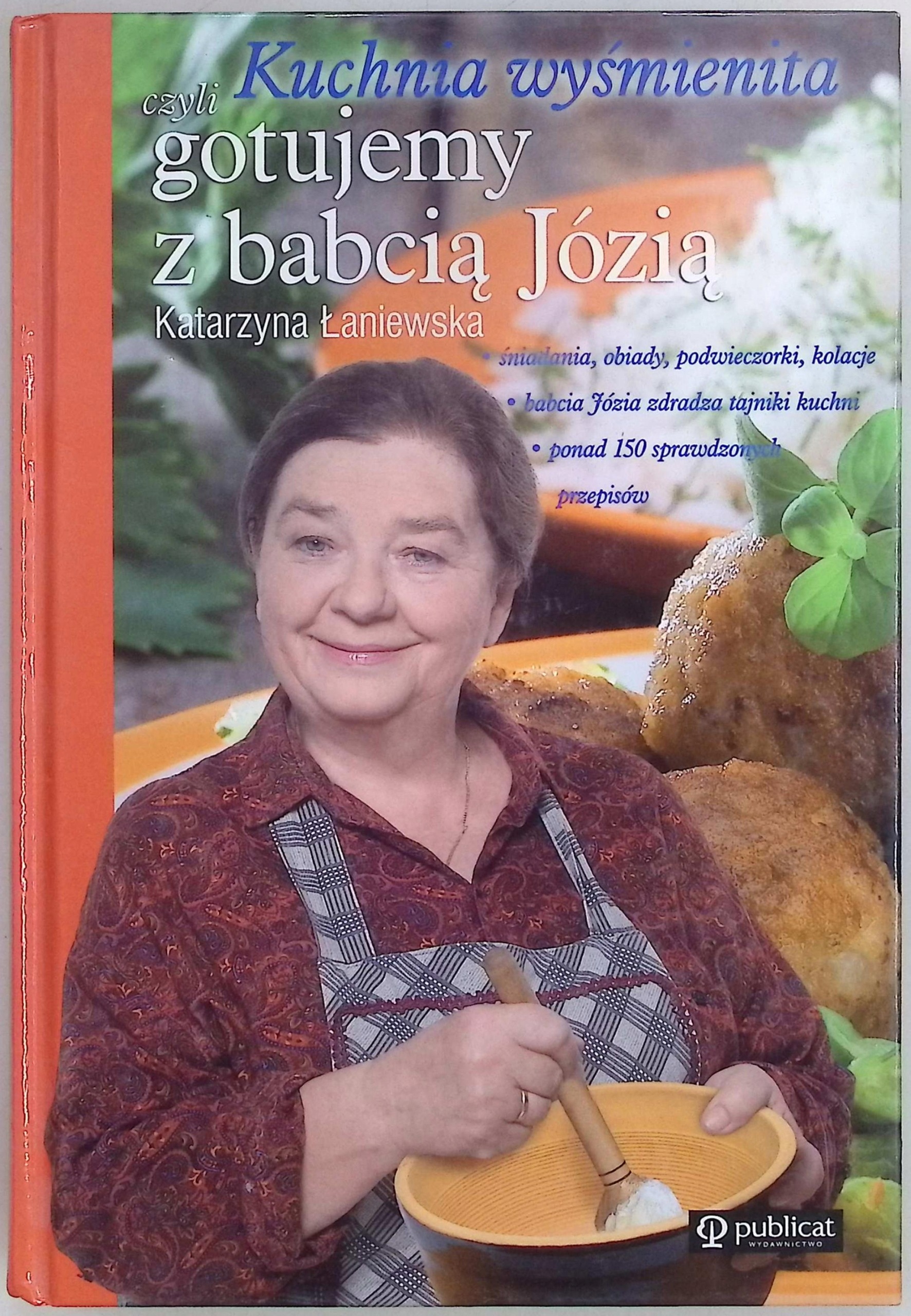 Kuchnia wyśmienita czyli gotujemy z babcią Józią Katarzyna Łaniewska