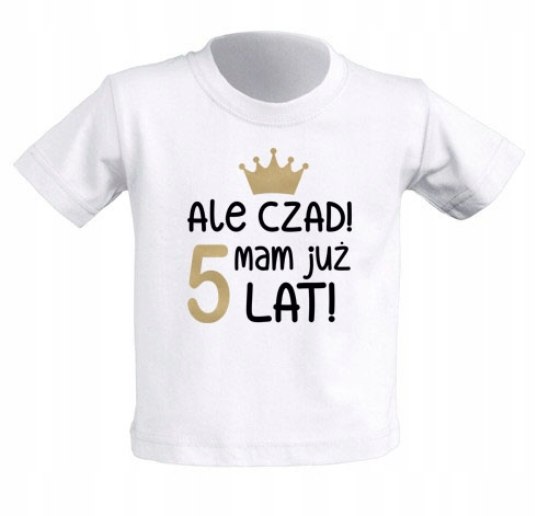 

Koszulka biała Ale Czad Mam już 5 Lat 5-6 lat