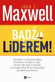 

Bądź liderem John C. Maxwell