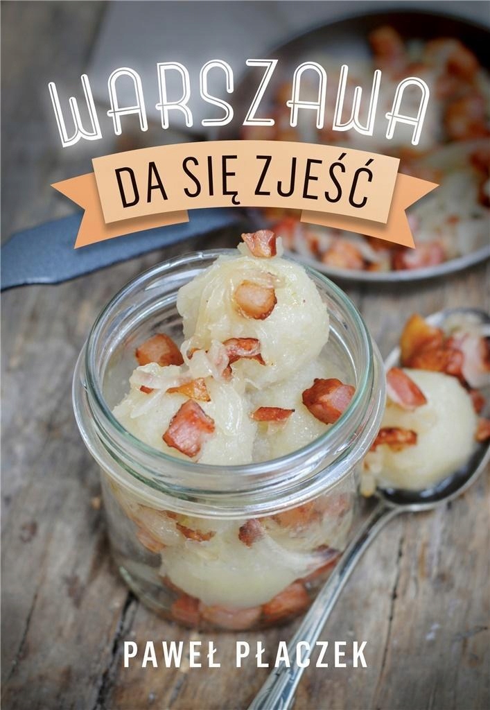 WARSZAWA DA SIĘ ZJEŚĆ, PAWEŁ PŁACZEK