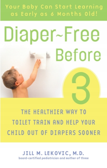 Diaper-Free Before 3 :The Healthier Way to Toilet