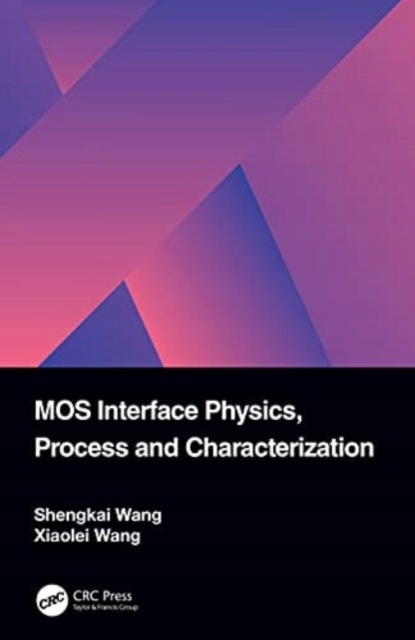 MOS Interface Physics, Process and Characterization SHENGKAI WANG