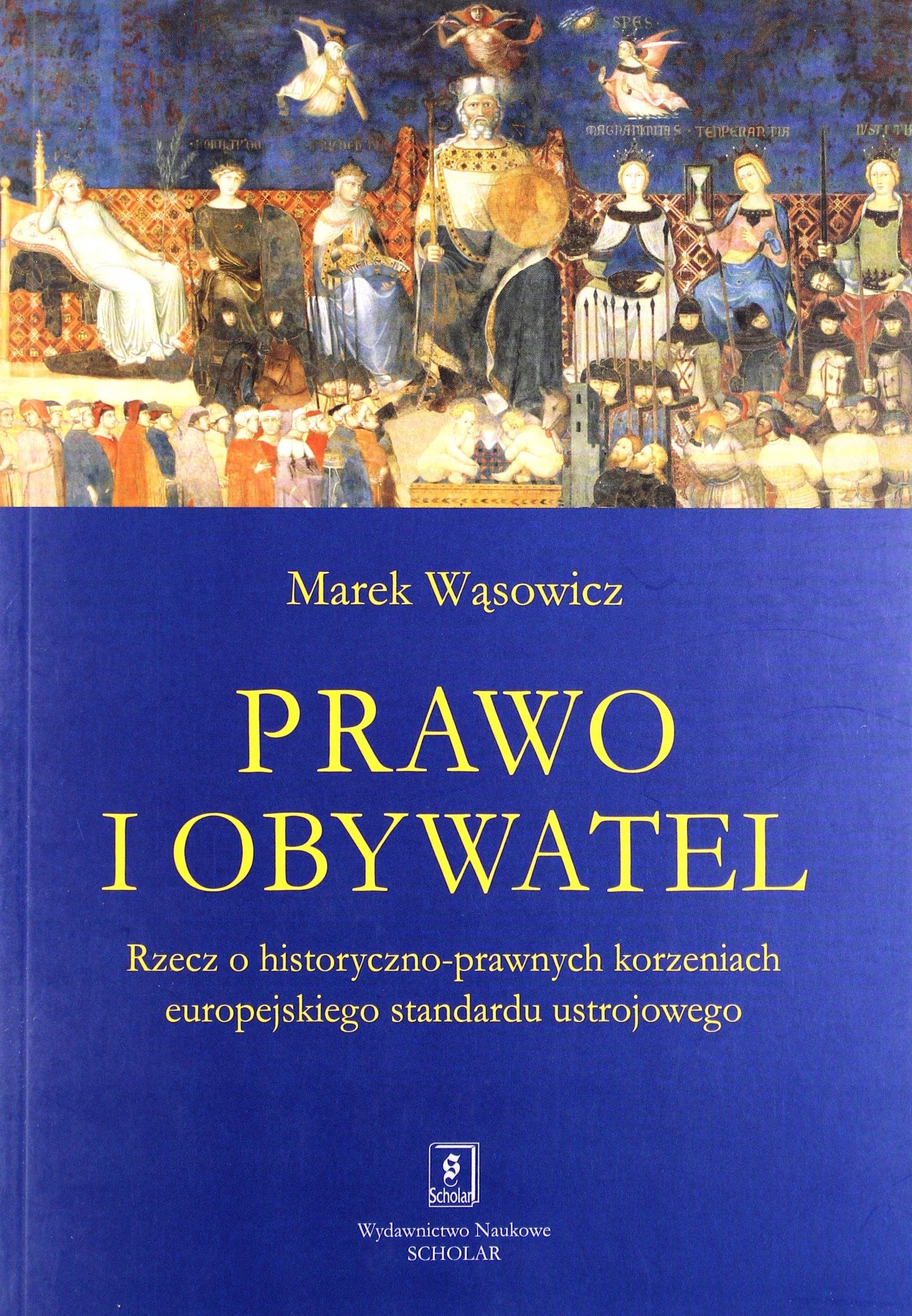 PRAWO I OBYWATEL. RZECZ O HISTORYCZNO PRAWNYCH KORZENIACH EUROPEJSKIEGO STA
