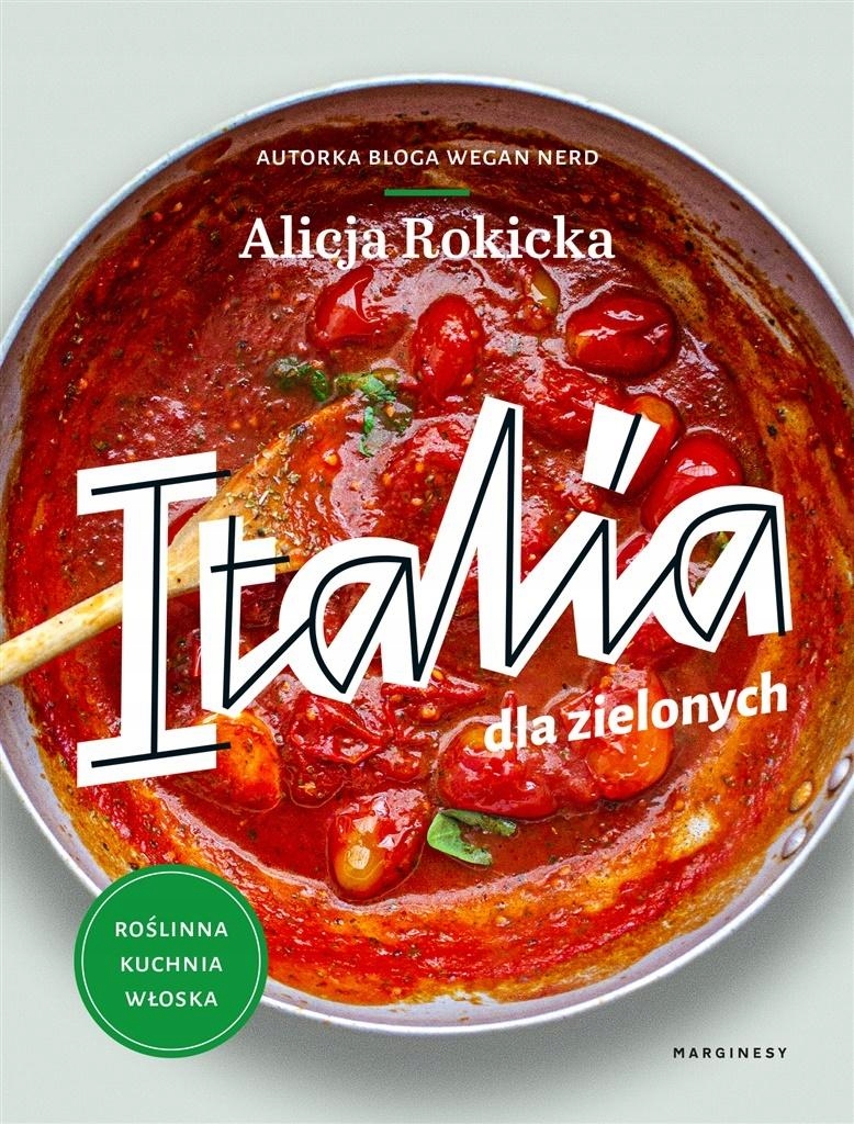 ITALIA DLA ZIELONYCH. ROŚLINNA KUCHNIA WŁOSKA ALICJA ROKICKA, ADAM ADAM PLU