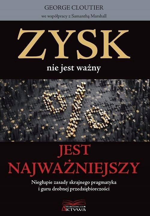 

Zysk Nie Jest Ważny, Jest Najważniejszy