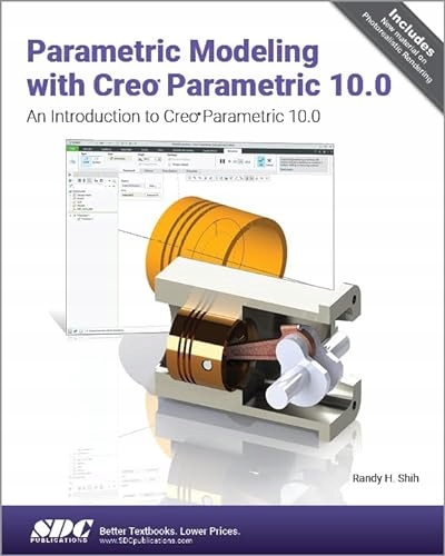 Parametric Modeling with Creo Parametric 10.0 RANDY H. SHIH