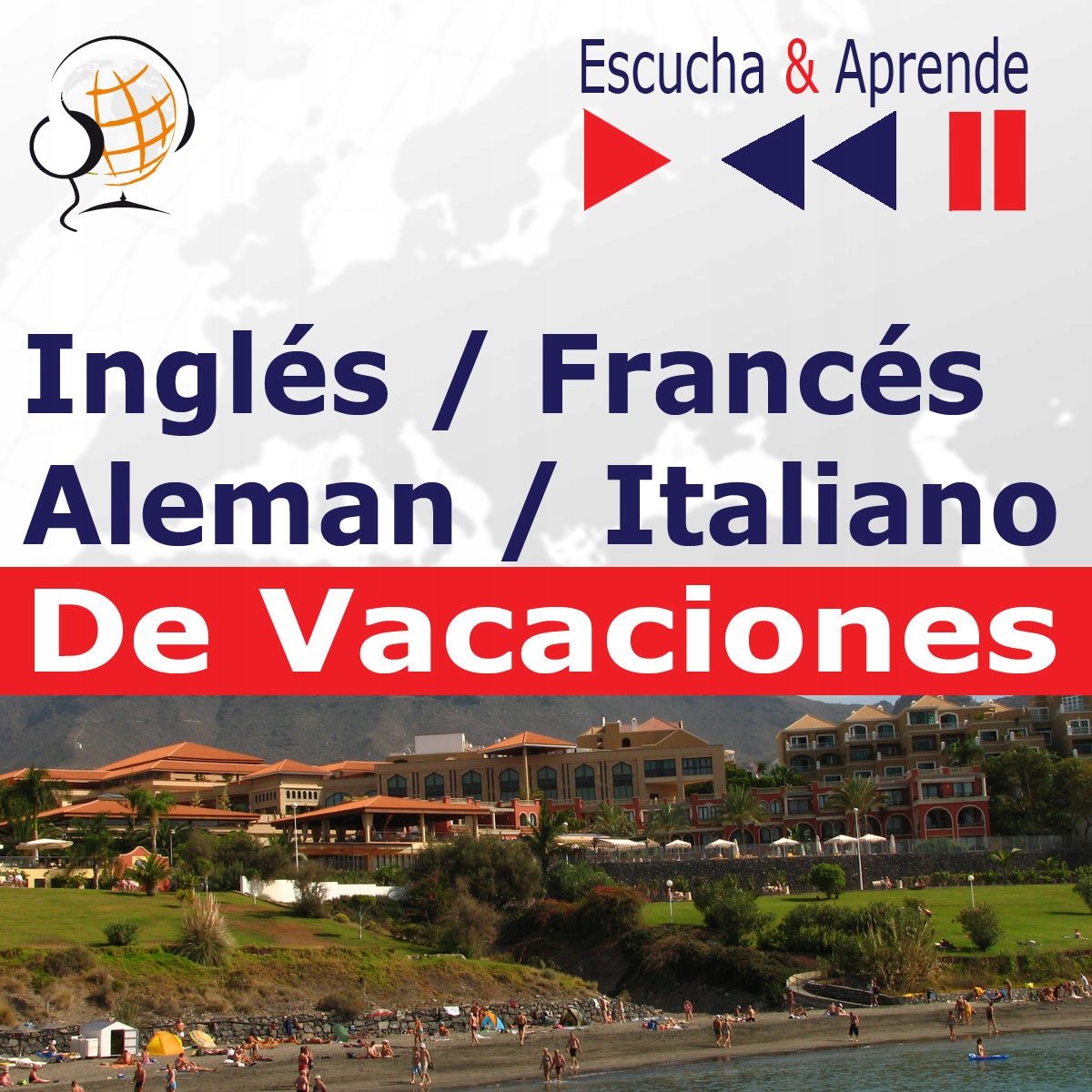 Inglés / Francés / Italiano / Aleman - De Vacaciones. Escucha & Aprende