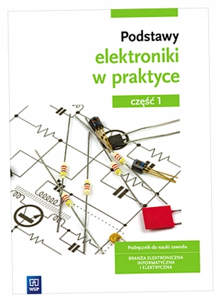 Podstawy Elektroniki W Praktyce Cz 1 Niska Cena Na Allegro