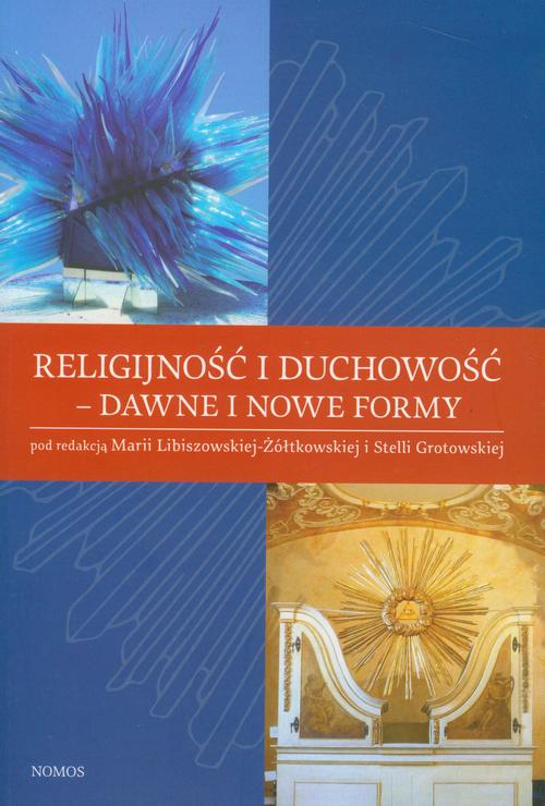 RELIGIJNOŚĆ I DUCHOWOŚĆ - DAWNE I NOWE RE.. EBOOK